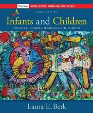 Infants and Children : Prenatal Through Middle Childhood [rental Edition] 9th