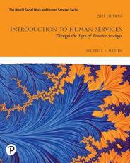 Introduction to Human Services : Through the Eyes of Practice Settings 