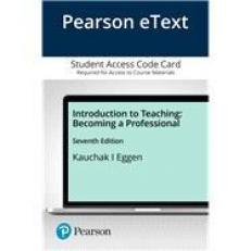 Introduction to Teaching : Becoming a Professional -- Pearson eText Access Card 7th