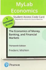 MyLab Economics with Pearson EText -- Access Card -- for the Economics of Money, Banking and Financial Markets 13th