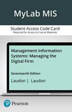 MyLab MIS with Pearson EText Management Information Systems : Managing the Digital Firm -- Access Card 17th