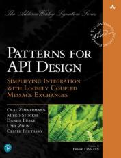 Patterns for API Design : Simplifying Integration with Loosely Coupled Message Exchanges 