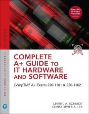 Complete a+ Guide to IT Hardware and Software : CompTIA a+ Exams 220-1101 And 220-1102 9th