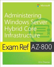 Exam Ref AZ-800 Administering Windows Server Hybrid Core Infrastructure 
