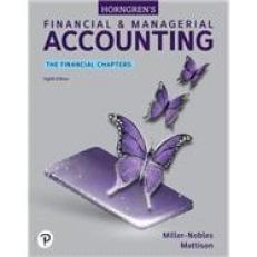 Horngren's Financial & Managerial Accounting, The Financial Chapters 8th