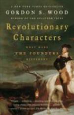 Revolutionary Characters : What Made the Founders Different 