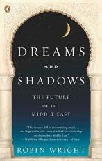 Dreams and Shadows : The Future of the Middle East 