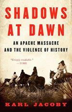 Shadows at Dawn : An Apache Massacre and the Violence of History 