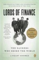 Lords of Finance : The Bankers Who Broke the World (Pulitzer Prize Winner) 