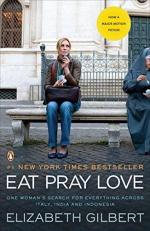 Eat Pray Love : One Woman's Search for Everything Across Italy, India and Indonesia