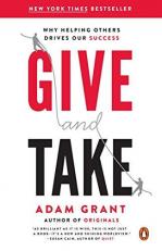Give and Take : Why Helping Others Drives Our Success 