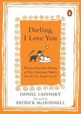 Darling, I Love You : Poems from the Hearts of Our Glorious Mutts and All Our Animal Friends 