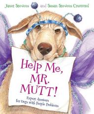 Help Me, Mr. Mutt! : Expert Answers for Dogs with People Problems 