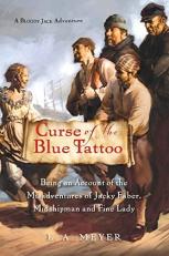 Curse of the Blue Tattoo : Being an Account of the Misadventures of Jacky Faber, Midshipman and Fine Lady 2nd