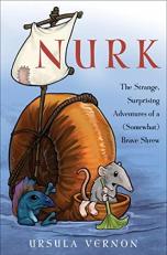 Nurk : The Strange, Surprising Adventures of a (Somewhat) Brave Shrew 