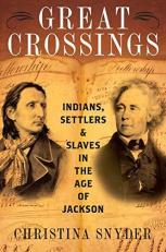 Great Crossings : Indians, Settlers, and Slaves in the Age of Jackson 