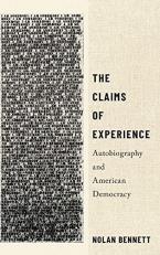 The Claims of Experience : Autobiography and American Democracy 