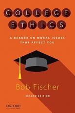 College Ethics : A Reader on Moral Issues That Affect You 2nd