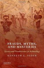 Frauds, Myths, and Mysteries : Science and Pseudoscience in Archaeology 10th