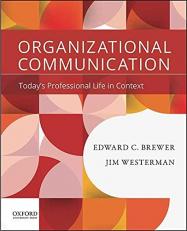 Organizational Communication : Today's Professional Life in Context 