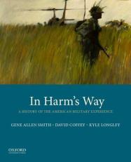 In Harm's Way : A History of the American Military Experience 