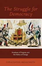 The Struggle for Democracy : Paradoxes of Progress and the Politics of Change 