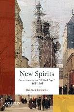 New Spirits : Americans in the Gilded Age: 1865-1905 3rd