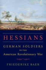 Hessians : German Soldiers in the American Revolutionary War 