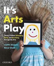 It's Arts Play : Belonging, Being and Becoming Through the Arts 