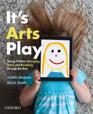 It's Arts Play: Belonging, Being and Becoming through the Arts 1st