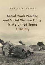 Social Work Practice and Social Welfare Policy in the United States 1st