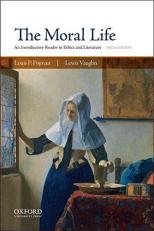The Moral Life : An Introductory Reader in Ethics and Literature 6th