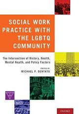 Social Work Practice with the LGBTQ Community : The Intersection of History, Health, Mental Health, and Policy Factors 