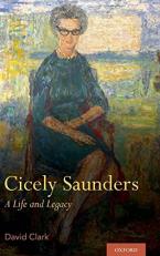 Cicely Saunders : A Life and Legacy 