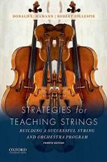 Strategies for Teaching Strings : Building a Successful String and Orchestra Program 4th