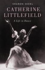 Catherine Littlefield : A Life in Dance 