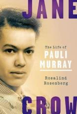 Jane Crow : The Life of Pauli Murray 