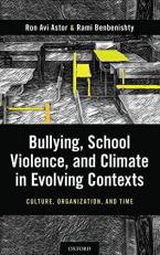 Bullying, School Violence, and Climate in Evolving Contexts : Culture, Organization, and Time 