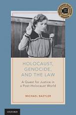 Holocaust, Genocide, and the Law : A Quest for Justice in a Post-Holocaust World 