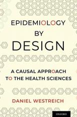 Epidemiology by Design : A Causal Approach to the Health Sciences 