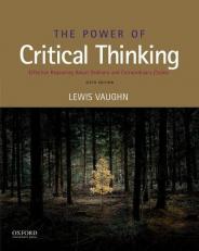 The Power of Critical Thinking : Effective Reasoning about Ordinary and Extraordinary Claims 6th