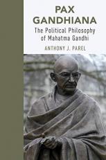 Pax Gandhiana : The Political Philosophy of Mahatma Gandhi 