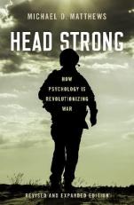 Head Strong : How Psychology Is Revolutionizing War, Revised and Expanded Edition 