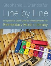 Line by Line : Progressive Staff Method Arrangements for Elementary Music Literacy 