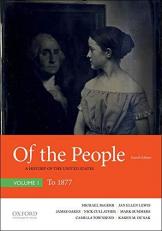Of the People : A History of the United States, Volume I: To 1877 4th