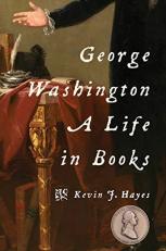 George Washington : A Life in Books 