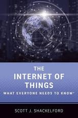 The Internet of Things : What Everyone Needs to Know® 