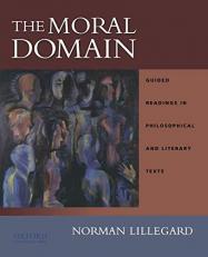 The Moral Domain : Guided Readings in Philosophical and Literary Texts 