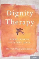 Dignity Therapy : Final Words for Final Days 