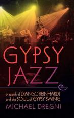 Gypsy Jazz : In Search of Django Reinhardt and the Soul of Gypsy Swing 